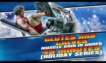 Glutes & Calves- Muscle Gain In Under 45 Minutes! (Holiday Series)